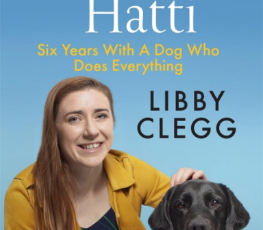 Cover of Libby Clegg's book My Life with Hatti: Six years with a dog who does everything