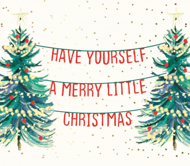 Two Christmas Trees are on either side of the card, with a banner between them reading 'Have yourself a merry little Christmas.'