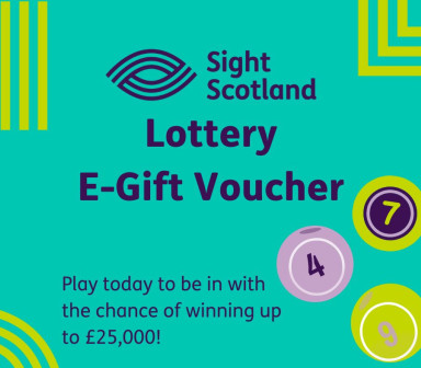 Purchase a Sight Scotland Lottery E-Gift Voucher for a chance to win up to £25,000.