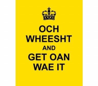 Och Wheesht and Get Oan Wae It